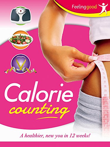 Calorie Counting: a Healthier New You in 12 Weeks