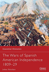The Wars of Spanish American Independence 1809-29 