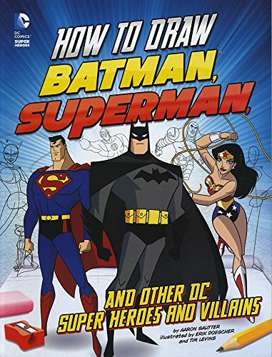 How to Draw Batman, Superman and Other DC Super Heroes and Villains