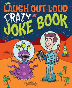 The Laugh Out Loud Crazy Joke Book 
