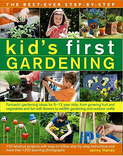 The Best Ever Step-by-step Kid's First Gardening