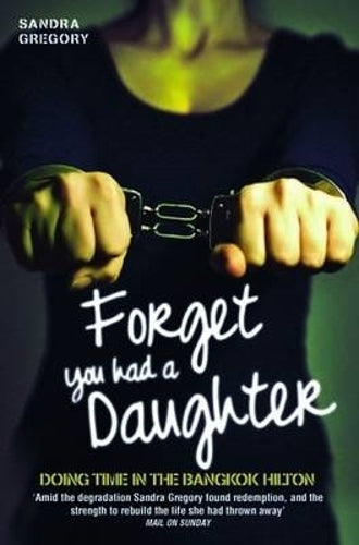 Forget You Had a Daughter - Doing Time in the Bangkok Hilton