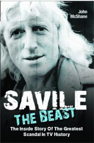 Savile - The Beast: The Inside Story of the Greatest Scandal in TV History
