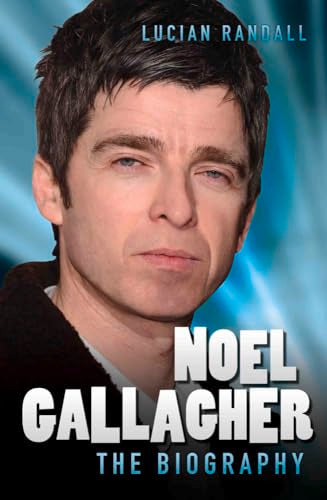 Noel Gallagher - The Biography