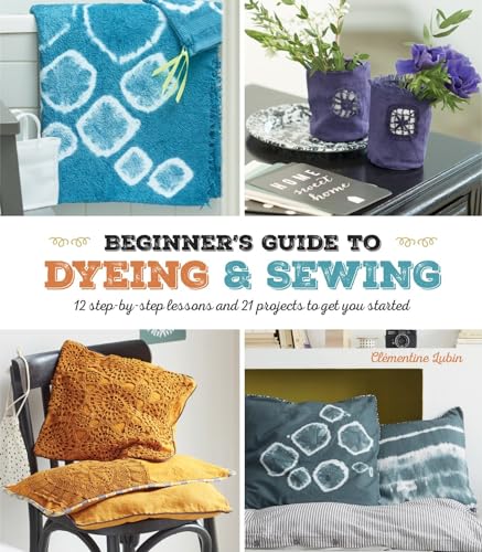 A Beginner's Guide to Dyeing and Sewing