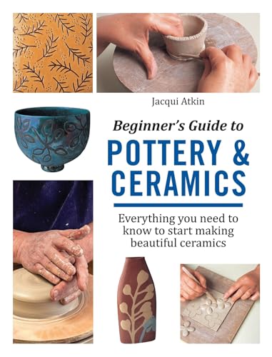 Beginner's Guide to Pottery & Ceramics
