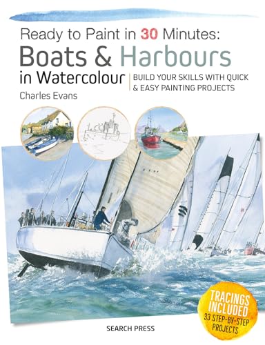 Ready to Paint in 30 Minutes: Boats & Harbours in Watercolour