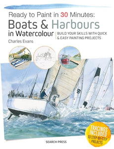 Ready to Paint in 30 Minutes: Boats & Harbours in Watercolour 