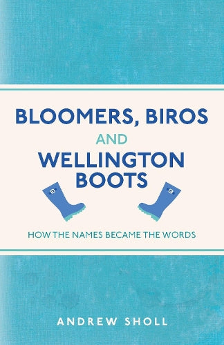 Bloomers, Biros and Wellington Boots
