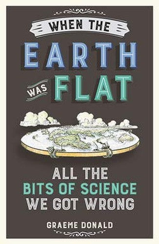When the Earth was Flat