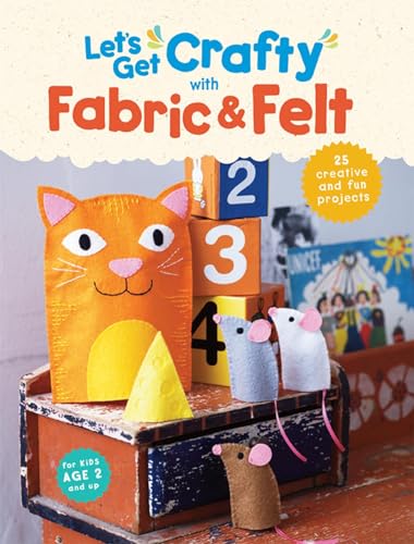 Let's Get Crafty with Fabric & Felt