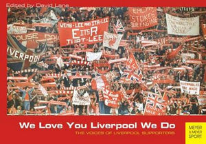 We Love You Liverpool We Do: The Voices of Liverpool Supporters 