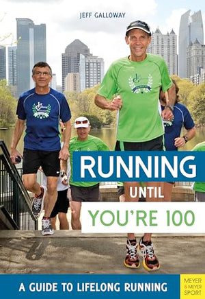 Running until Youre 100: A Guide to Lifelong Running (5th edition)