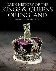 Dark History of the Kings & Queens of England 