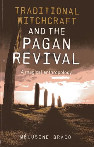 Traditional Witchcraft and the Pagan Revival  A magical anthropology