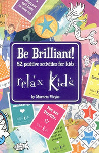 Relax Kids: Be Brilliant!  52 positive activities for kids 