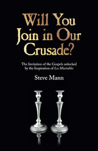 Will You Join in Our Crusade?  The Invitation of the Gospels unlocked by the Inspiration of Les Miserables 