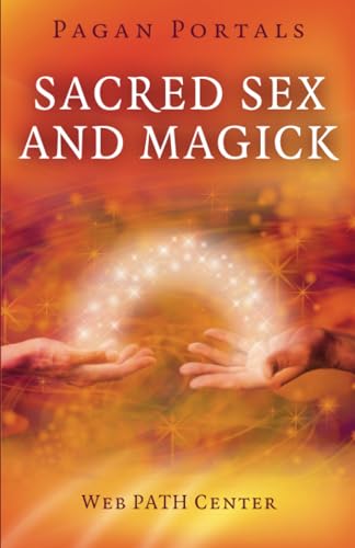 Pagan Portals  Sacred Sex and Magick