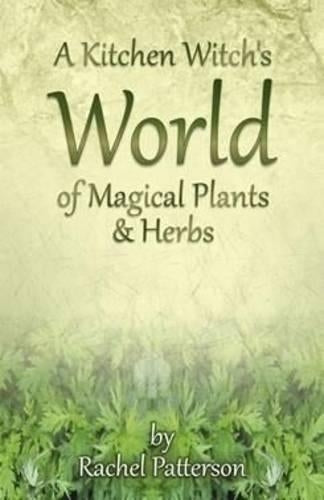 A Kitchen Witch's World of Magical Plants and Herbs