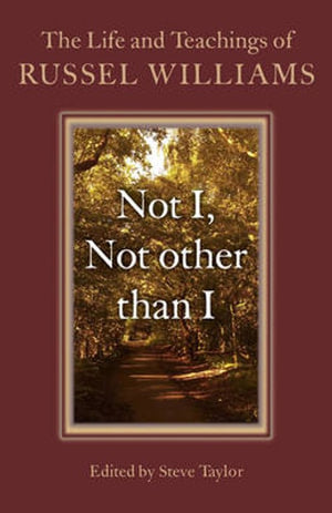 Not I, Not other than I  The Life and Teachings of Russel Williams