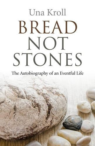 Bread Not Stones  the Autobiography of an Eventful Life