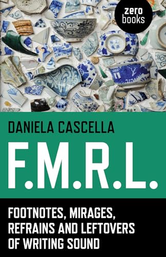 F.M.R.L.  Footnotes, Mirages, Refrains and Leftovers of Writing Sound