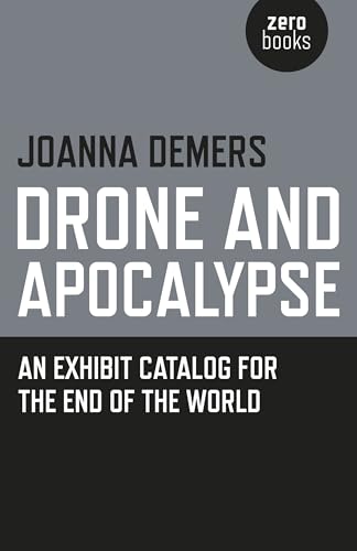 Drone and Apocalypse  An exhibit catalog for the end of the world
