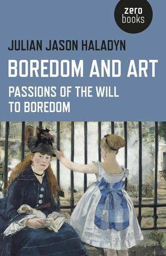 Boredom and Art  Passions of the Will To Boredom