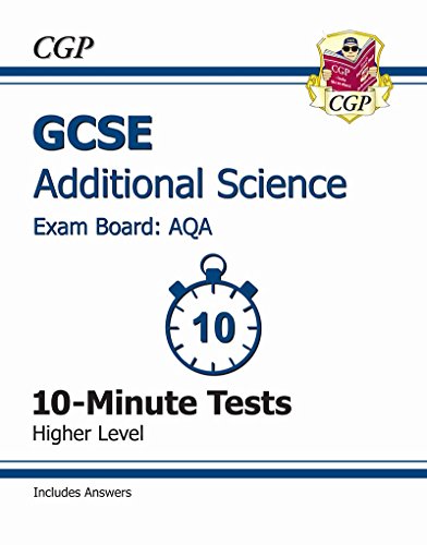 GCSE Additional Science AQA 10-Minute Tests (including Answers) - Higher (A*-G course)