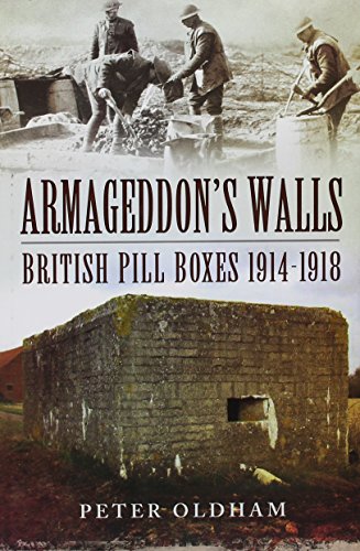 Armageddon's Walls: British Pill Boxes 1914-1918