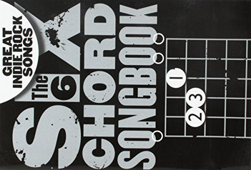 The 6 Chord Songbook Of Great Indie Rock Songs