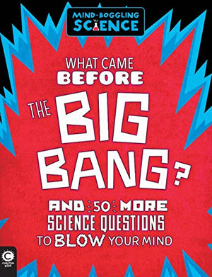 Mind-Boggling Science: What Came Before the Big Bang?
