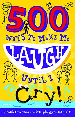 500 Ways to Make Me Laugh Until I Cry!