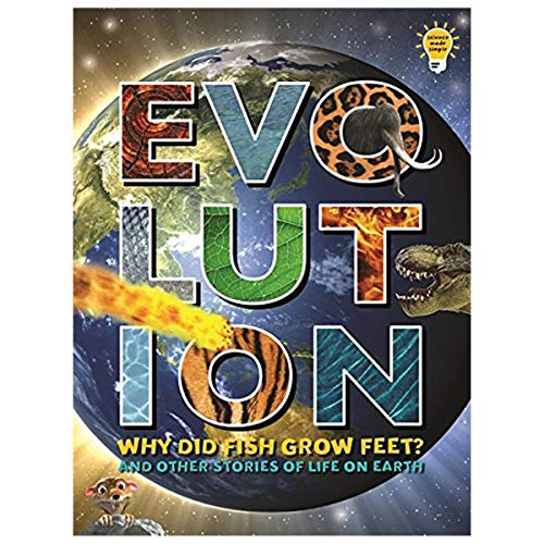 Evolution: Why Did Fish Grow Feet? and other stories of Life on Earth