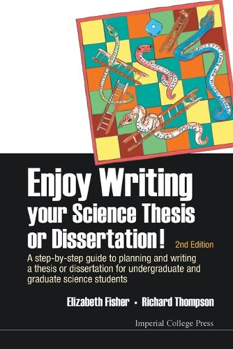 Enjoy Writing Your Science Thesis Or Dissertation! : A Step-by-step Guide To Planning And Writing A Thesis Or Dissertation For Undergraduate And Graduate Science Students (2nd Edition)