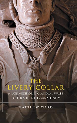 The Livery Collar in Late Medieval England and Wales