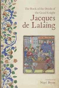 The Book of the Deeds of the Good Knight Jacques de Lalaing 