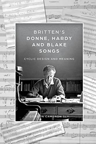 Britten's Donne, Hardy and Blake Songs