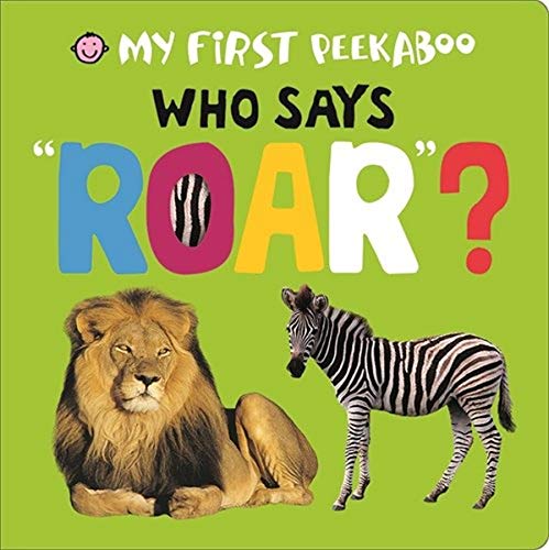 My First Peekaboo - Who Says Roar?