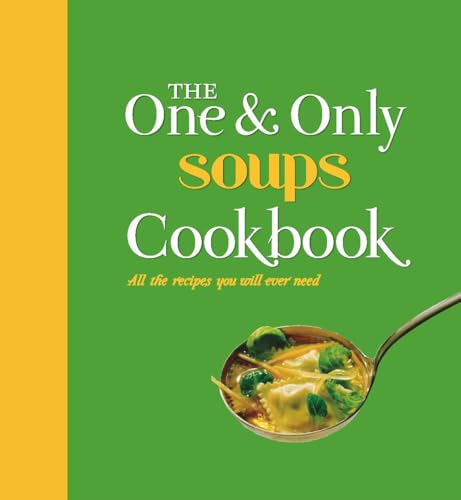 The One and Only Soups Cookbook