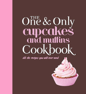 The One and Only Cupcakes and Muffins Cookbook 