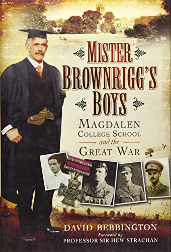 Mister Brownrigg's Boys: Magdalen College School and the Great War