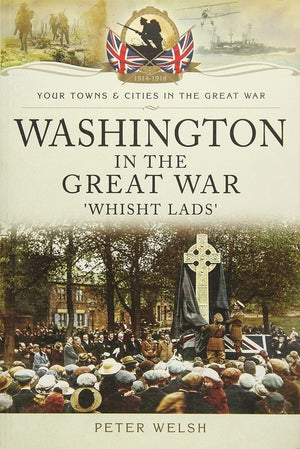 Washington in the Great War: 'Whisht Lads'