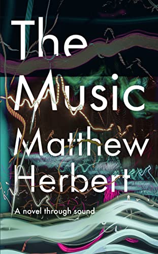 The Music: A Novel Through Sound