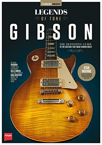 Legends of Tone: Gibson - The Definitive Guide