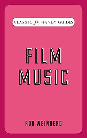 Film Music (Classic FM Handy Guides)