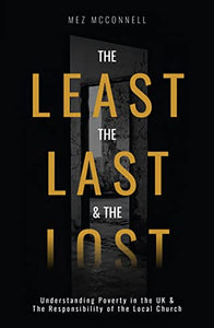 The Least, The Last and The Lost: Understanding Poverty in the UK and the Responsibility of the Local Church 