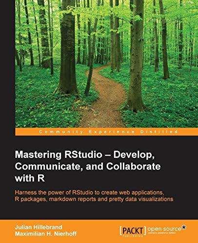 Mastering RStudio  Develop, Communicate, and Collaborate with R