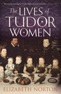 The Lives of Tudor Women 