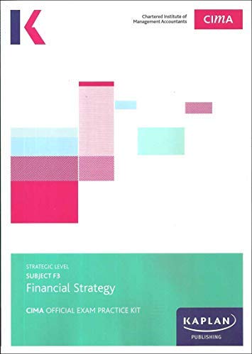 F3 FINANCIAL STRATEGY- EXAM PRACTICE KIT